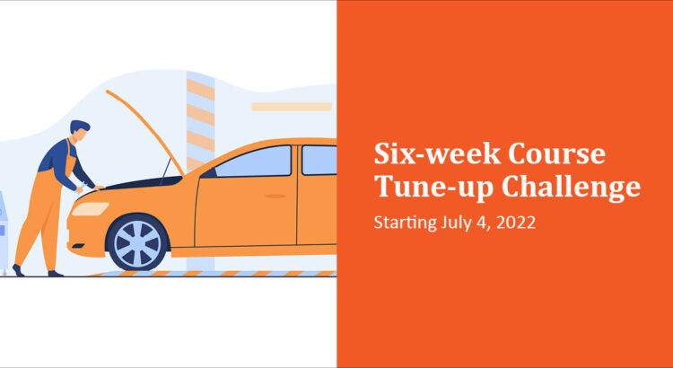 Illustration of a person fixing a car. Text reads "Six-week Course Tune-up Challenge. Starting July 4, 2022".