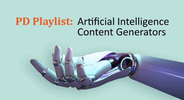 A robot hand with the palm open upward on a light blue background. The text reads "PD Playlist: Artificial Intelligence Content Generators"