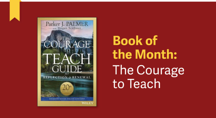 The book cover for The Courage to Teach. The accompanying text reads "Book of the Month: The Courage to Teach”.