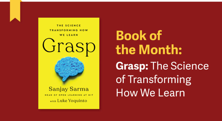 The book cover for Grasp: The Science of Transforming How We Learn. The cover is yellow and features a blue sponge in the shape of a brain. The accompanying text reads "Book of the Month: Grasp: The Science of Transforming How We Learn”