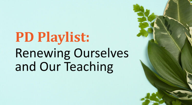 A light blue background with different types of leaves laid out along the right edge. The text reads "PD Playlist: Renewing Ourselves and our Teaching”
