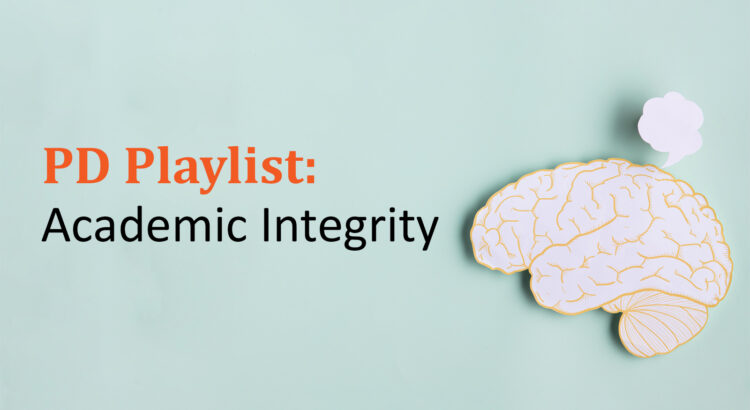 Text that reads "PD Playlist: Academic Integrity" on a light blue background. On the right is a cutout of an illustration of a brain with a thought bubble above it.