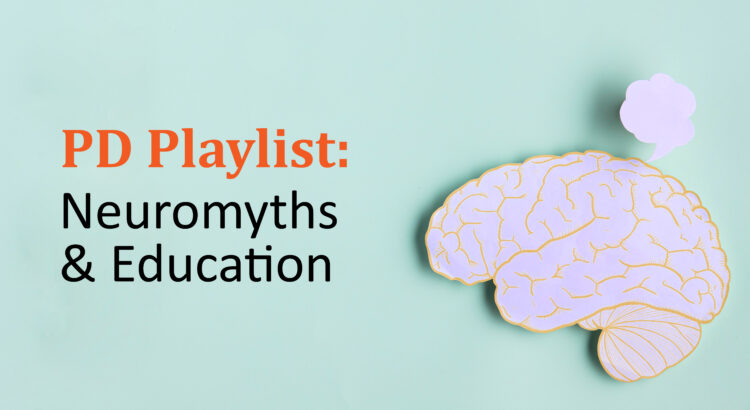 Text that reads "PD Playlist: Neuromyths and Education" on a light blue background. On the right is a cutout of an illustration of a brain with a thought bubble above it.