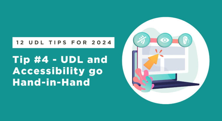 An illustration of a computer displaying various icons that represent different content or features aimed at enhancing accessibility. The accompanying text reads “12 UDL Tips for 2024: Tip #4 – UDL and Accessibility go Hand-in-Hand”.